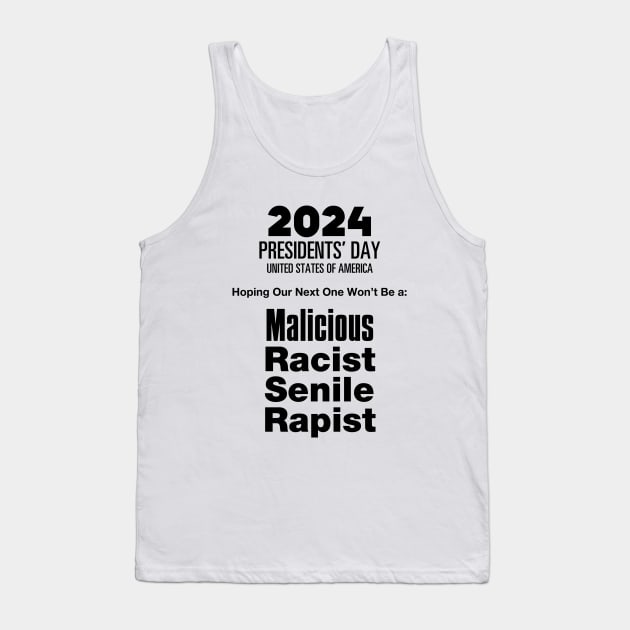 2024 Presidents' Day: Hoping Our Next One Won't Be a Malicious, Racist, Senile, R...  (R word) on a light (Knocked Out) background Tank Top by Puff Sumo